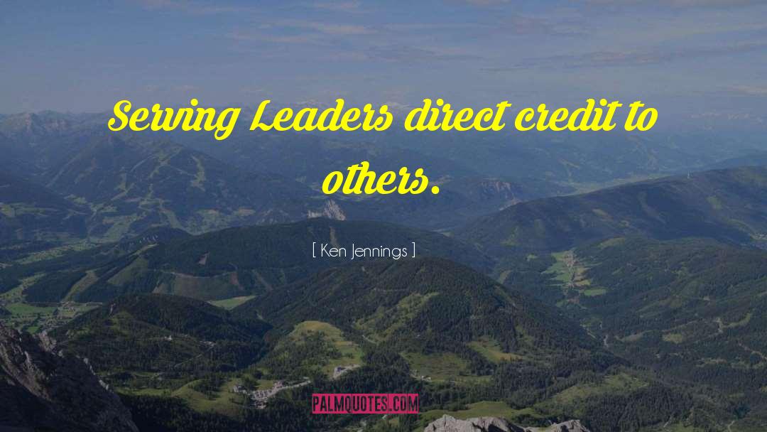 Ken Jennings Quotes: Serving Leaders direct credit to