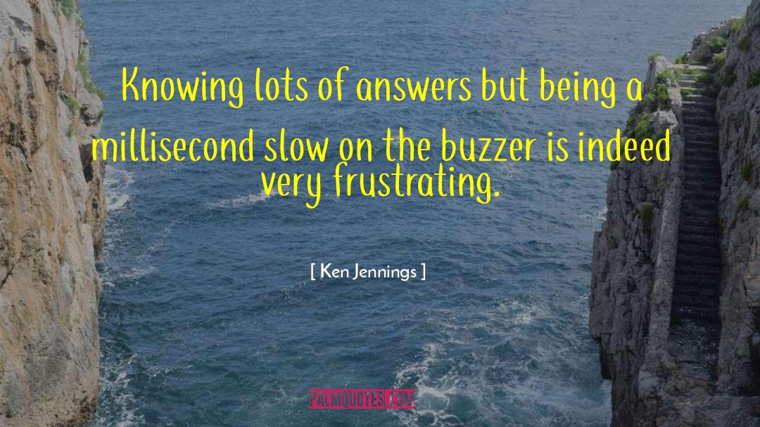 Ken Jennings Quotes: Knowing lots of answers but