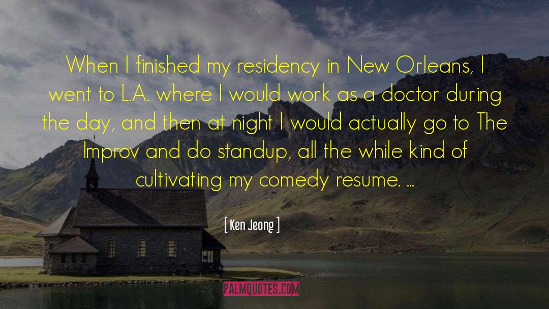 Ken Jeong Quotes: When I finished my residency