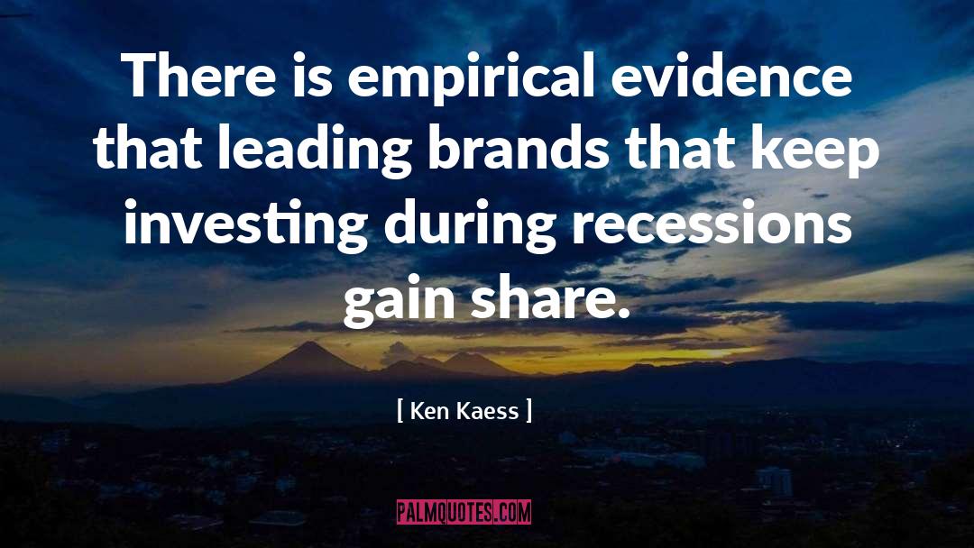 Ken Kaess Quotes: There is empirical evidence that