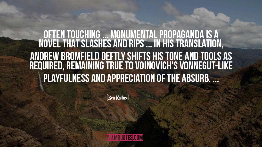 Ken Kalfus Quotes: Often touching ... Monumental Propaganda