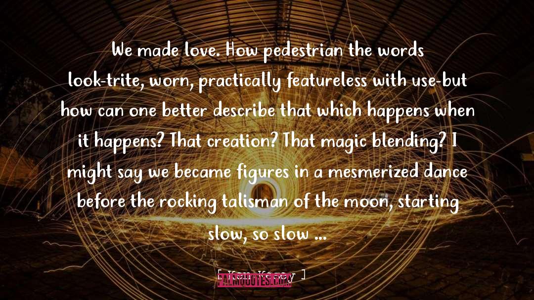 Ken Kesey Quotes: We made love. How pedestrian