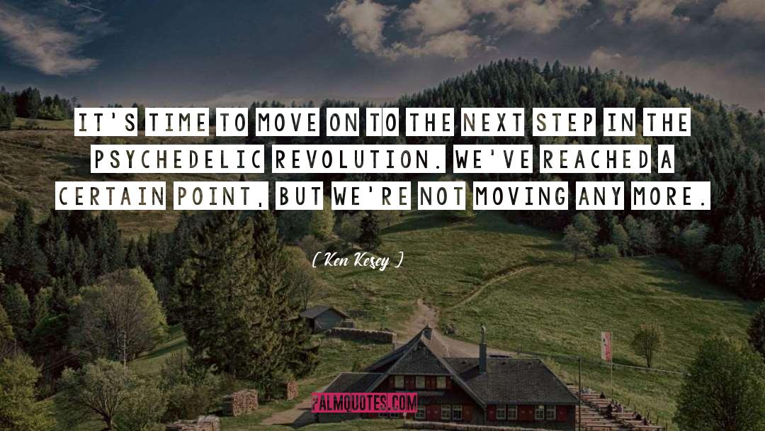 Ken Kesey Quotes: It's time to move on