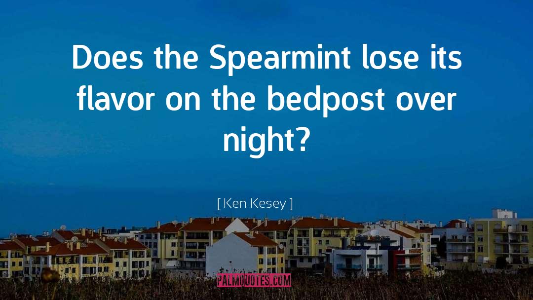 Ken Kesey Quotes: Does the Spearmint lose its