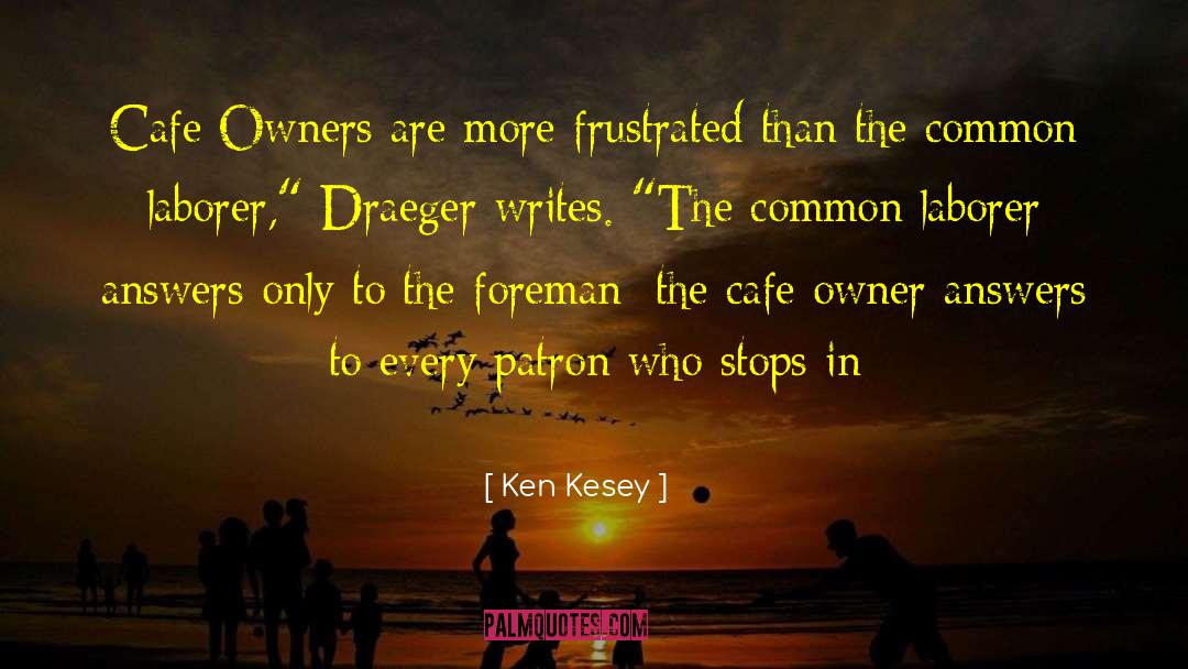 Ken Kesey Quotes: Cafe Owners are more frustrated