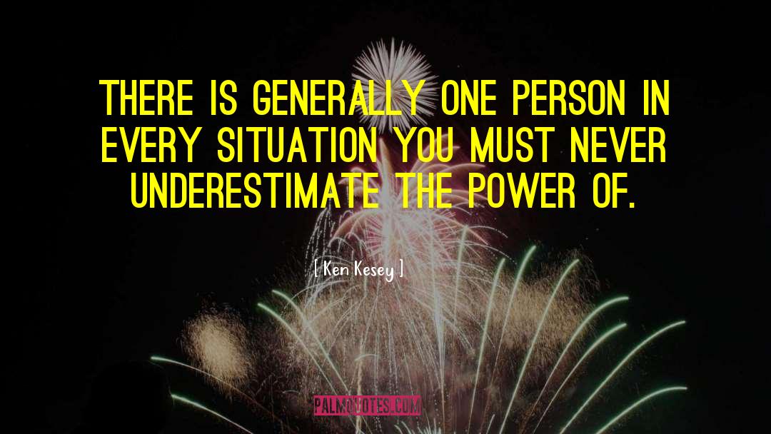 Ken Kesey Quotes: There is generally one person