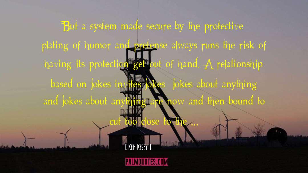 Ken Kesey Quotes: But a system made secure