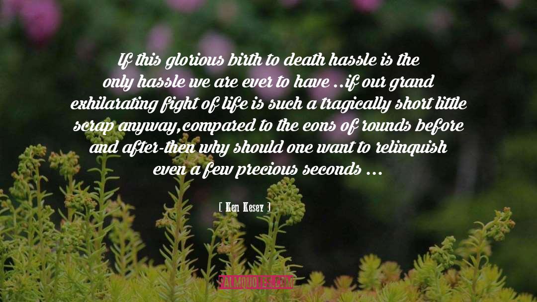 Ken Kesey Quotes: If this glorious birth to