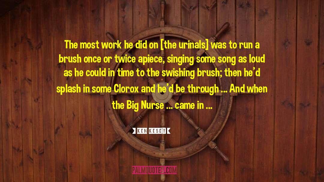 Ken Kesey Quotes: The most work he did