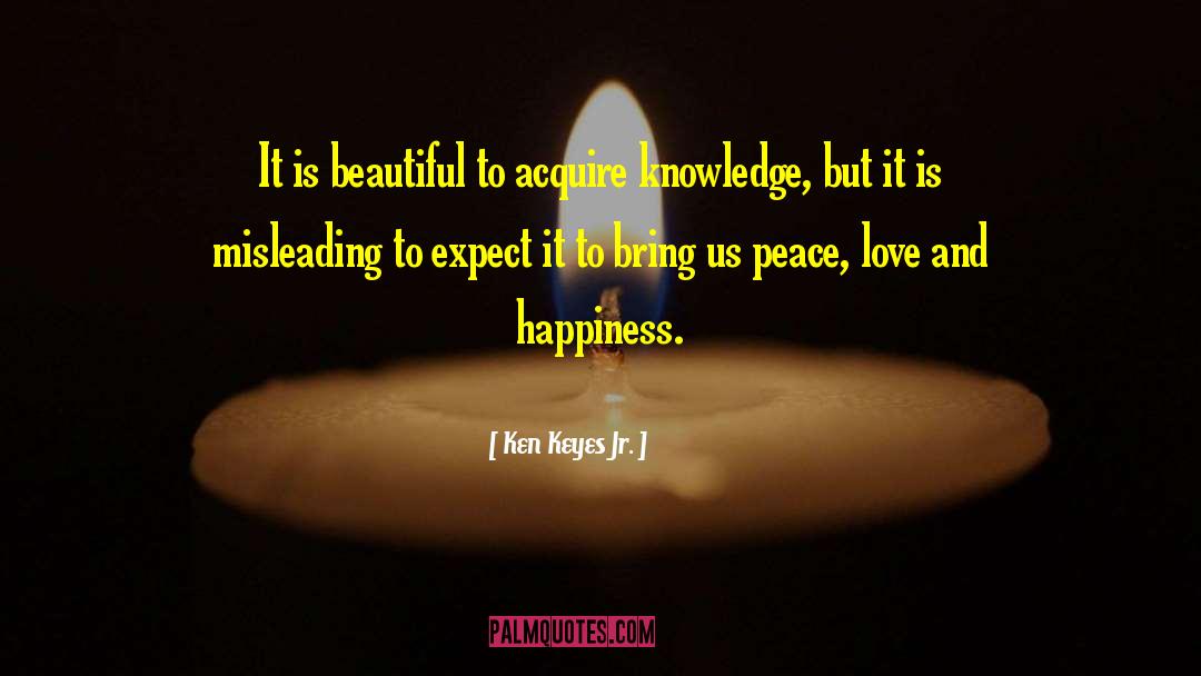 Ken Keyes Jr. Quotes: It is beautiful to acquire