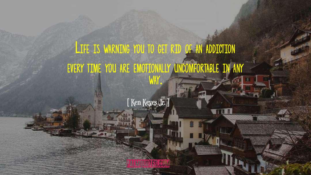 Ken Keyes Jr. Quotes: Life is warning you to