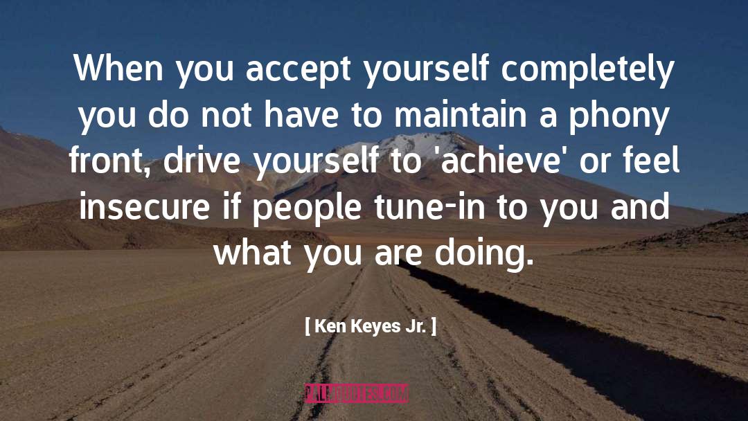 Ken Keyes Jr. Quotes: When you accept yourself completely