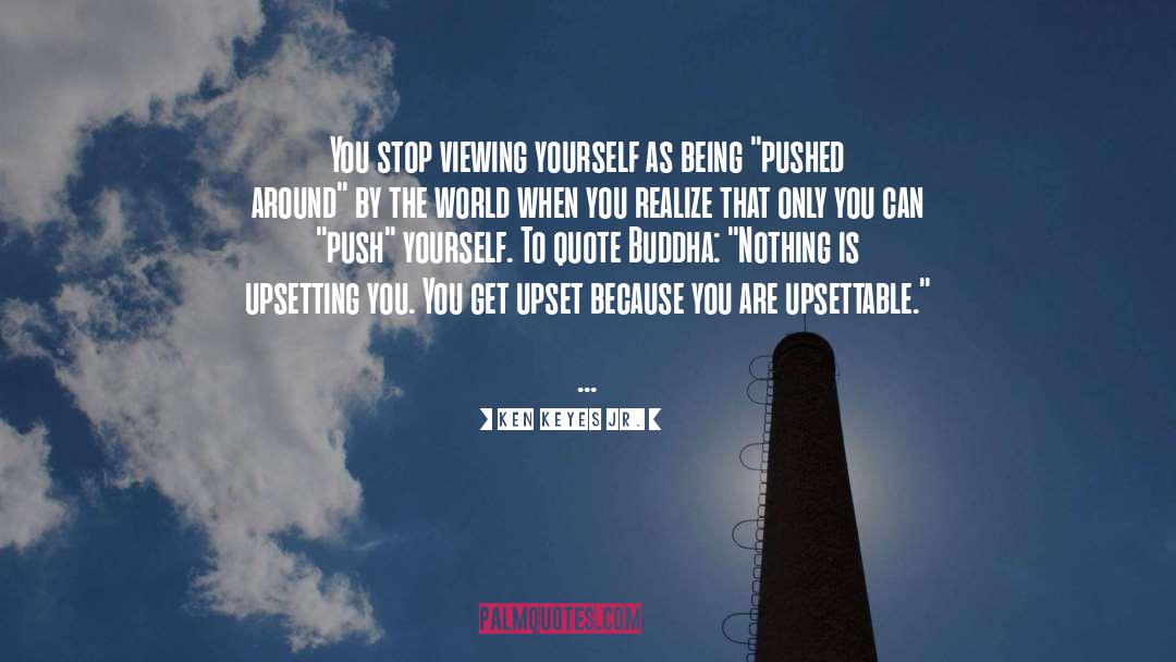 Ken Keyes Jr. Quotes: You stop viewing yourself as