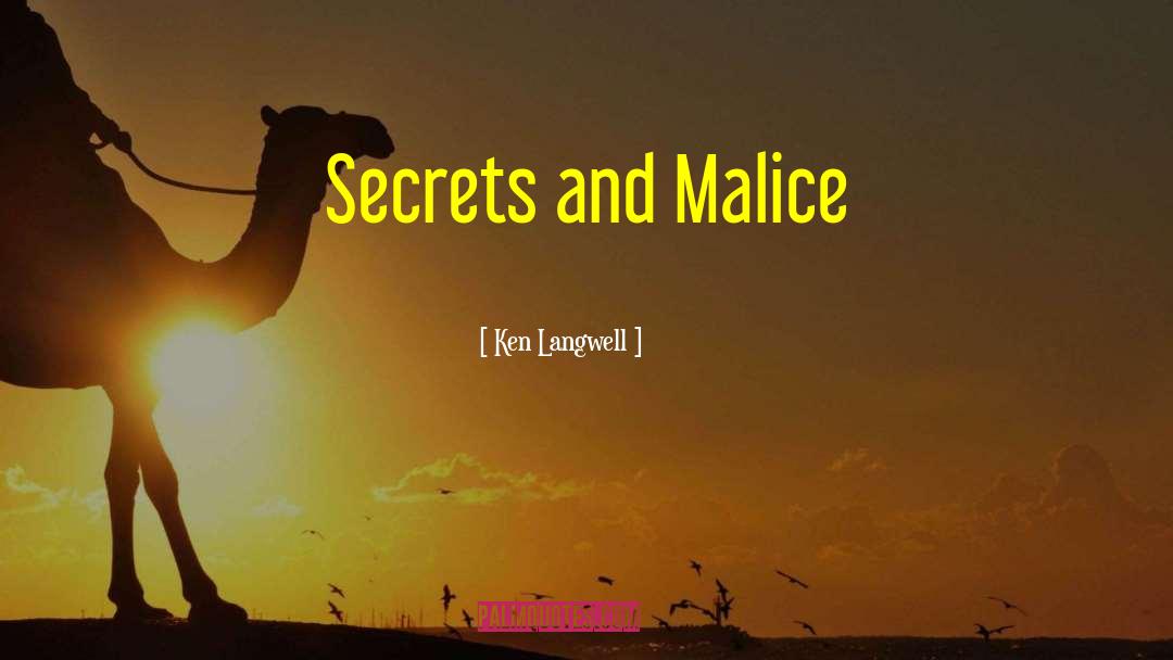 Ken Langwell Quotes: Secrets and Malice