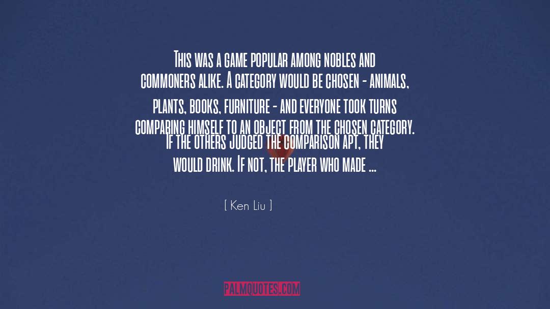 Ken Liu Quotes: This was a game popular