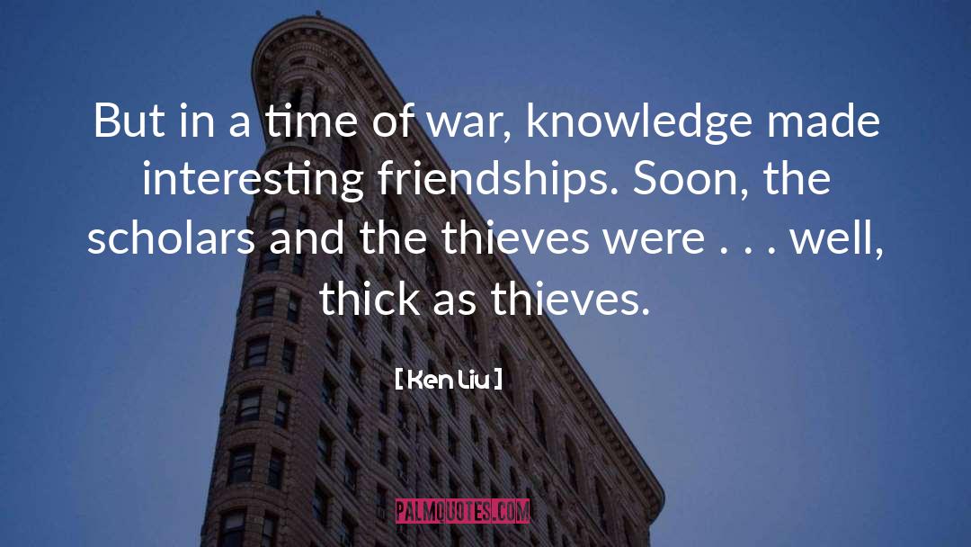 Ken Liu Quotes: But in a time of