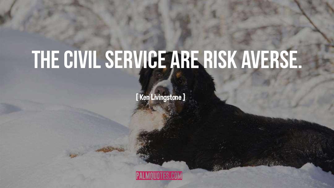 Ken Livingstone Quotes: The civil service are risk