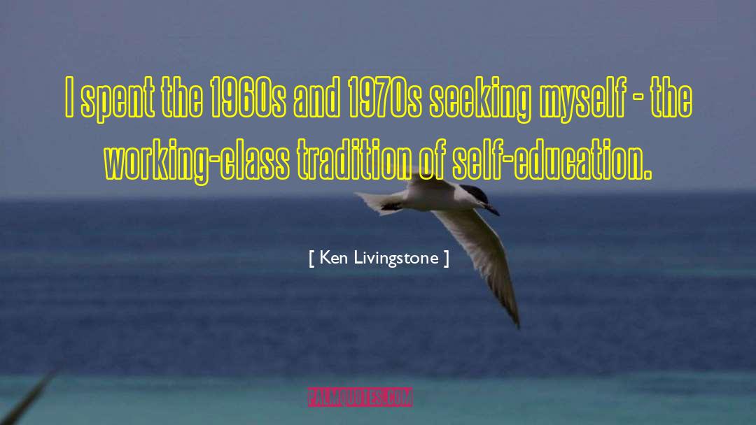 Ken Livingstone Quotes: I spent the 1960s and