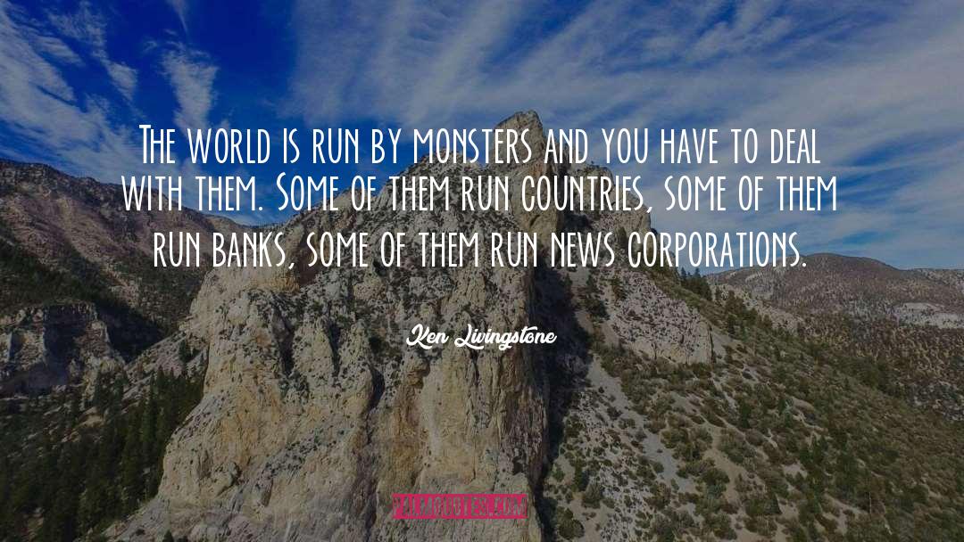 Ken Livingstone Quotes: The world is run by