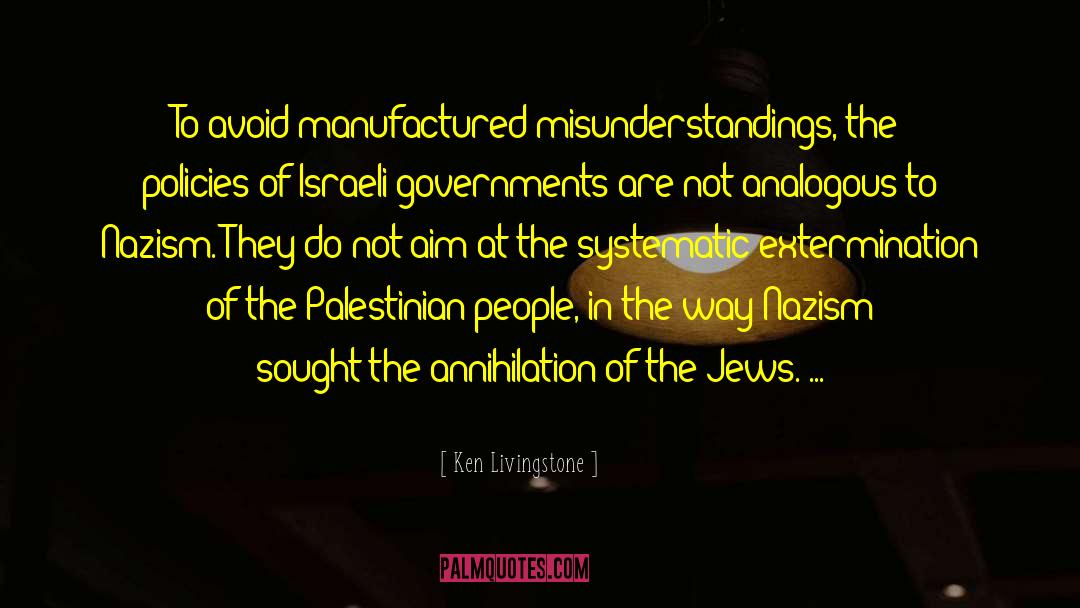 Ken Livingstone Quotes: To avoid manufactured misunderstandings, the