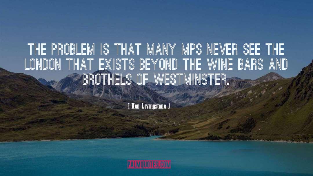 Ken Livingstone Quotes: The problem is that many