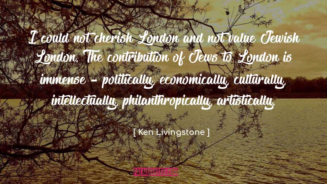 Ken Livingstone Quotes: I could not cherish London