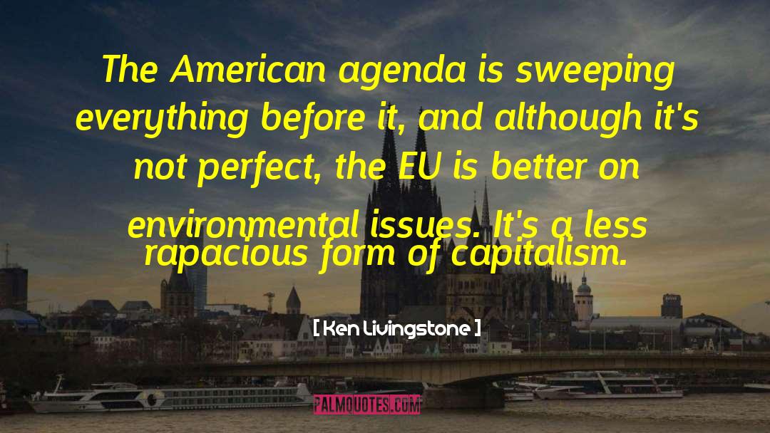 Ken Livingstone Quotes: The American agenda is sweeping