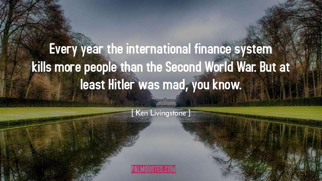 Ken Livingstone Quotes: Every year the international finance