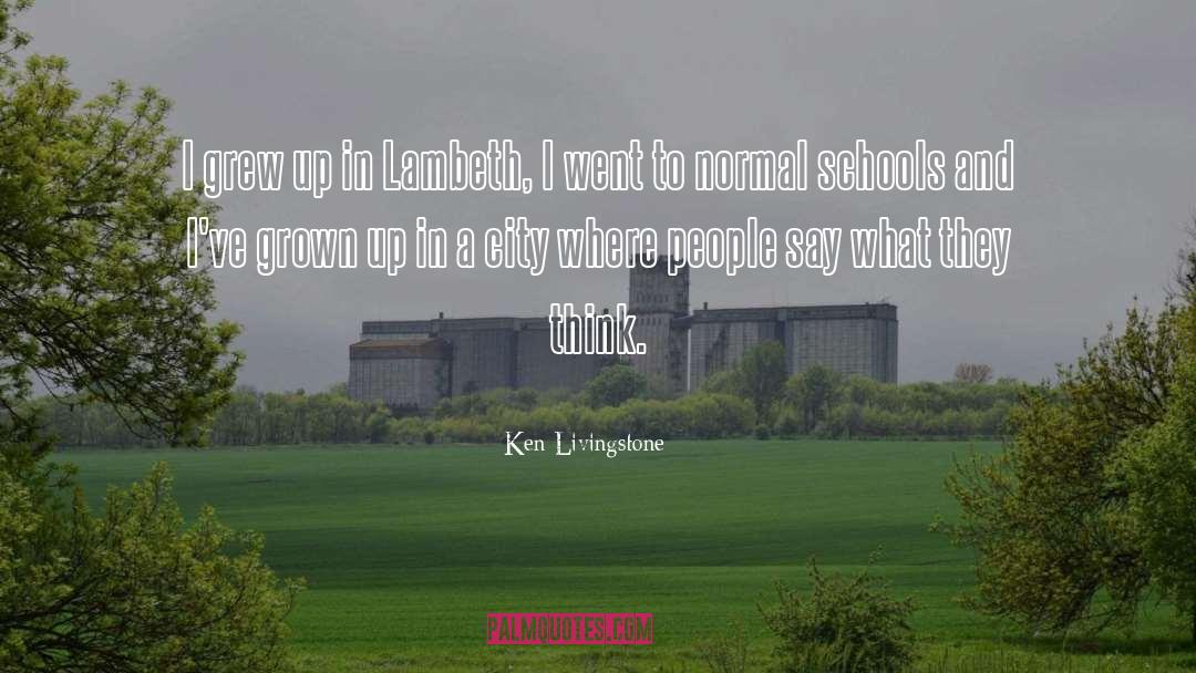 Ken Livingstone Quotes: I grew up in Lambeth,