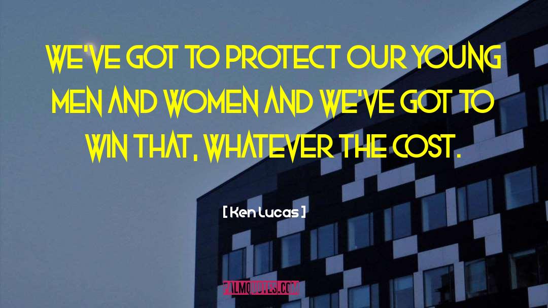 Ken Lucas Quotes: We've got to protect our