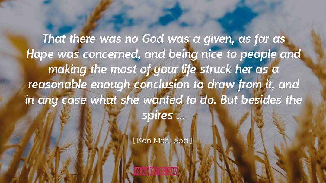 Ken MacLeod Quotes: That there was no God