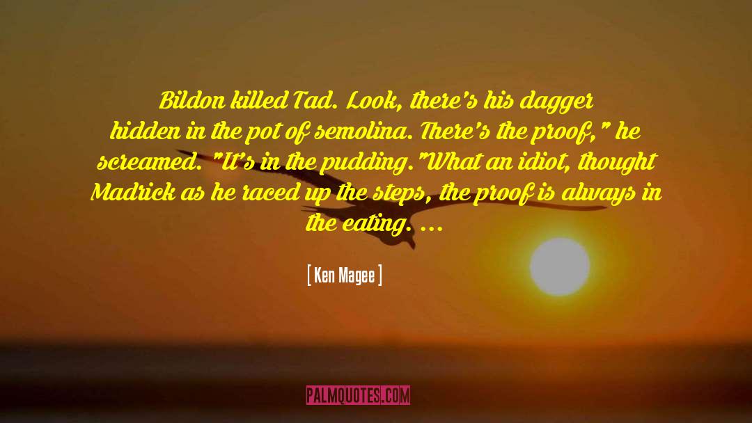 Ken Magee Quotes: Bildon killed Tad. Look, there's