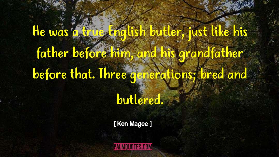 Ken Magee Quotes: He was a true English