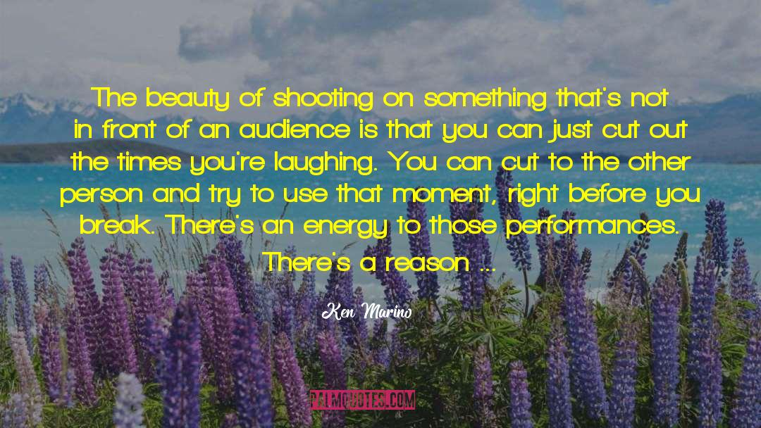 Ken Marino Quotes: The beauty of shooting on