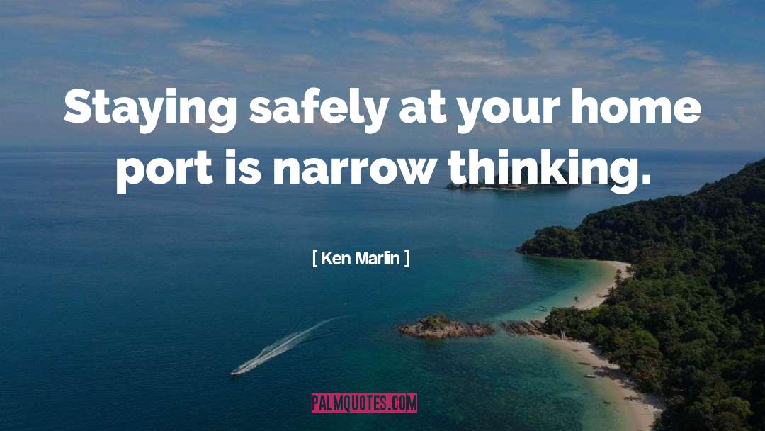 Ken Marlin Quotes: Staying safely at your home