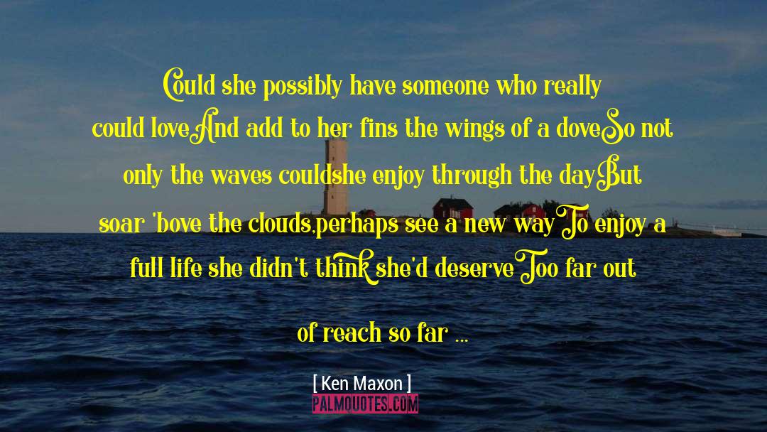 Ken Maxon Quotes: Could she possibly have <br