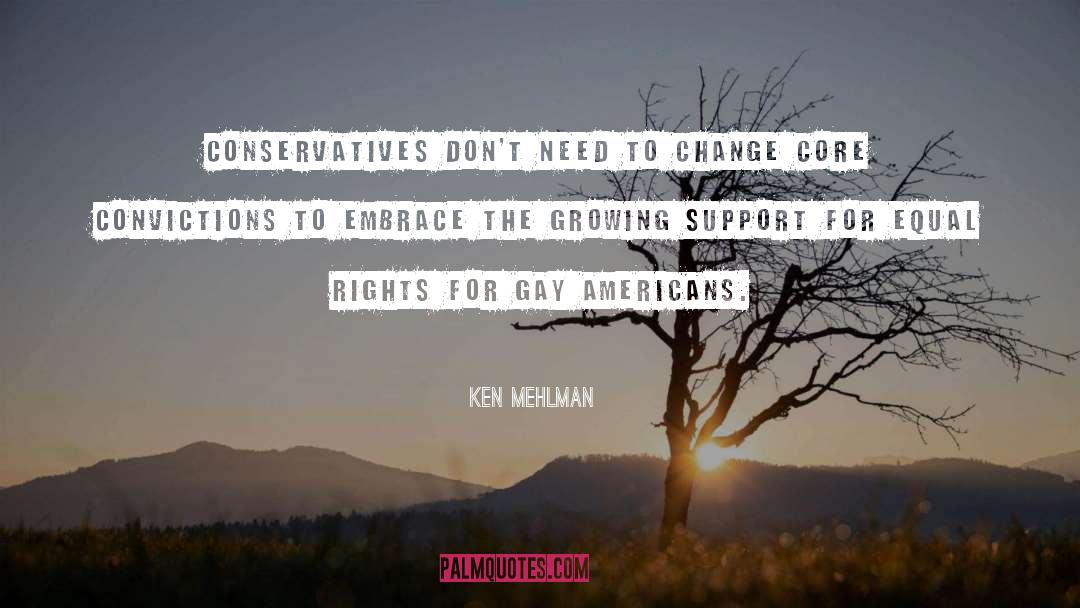 Ken Mehlman Quotes: Conservatives don't need to change