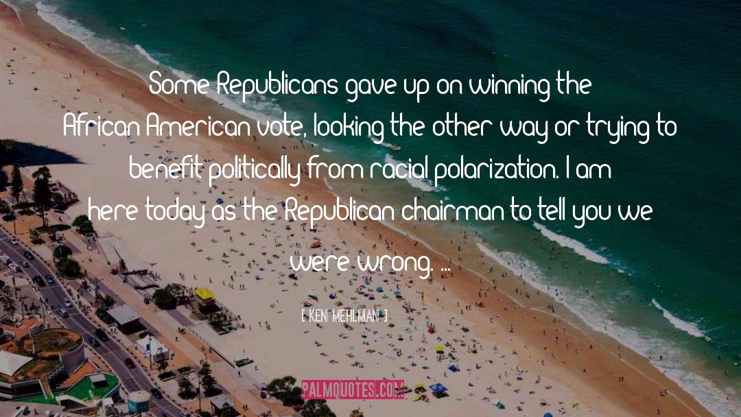 Ken Mehlman Quotes: Some Republicans gave up on