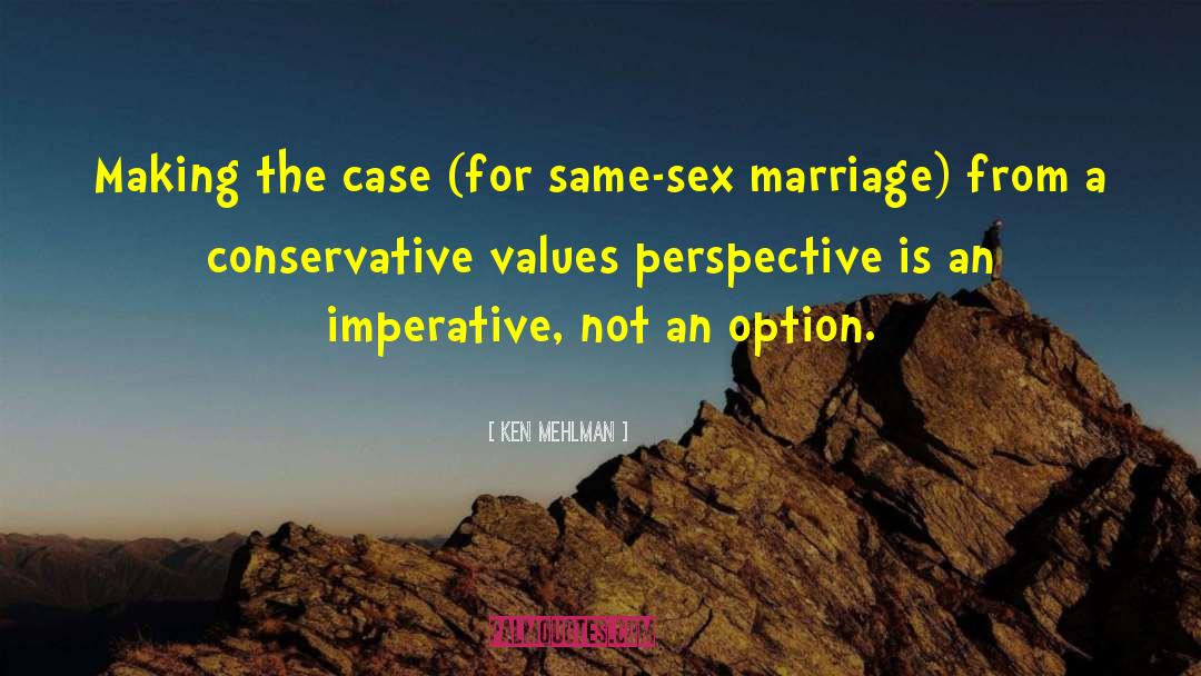 Ken Mehlman Quotes: Making the case (for same-sex