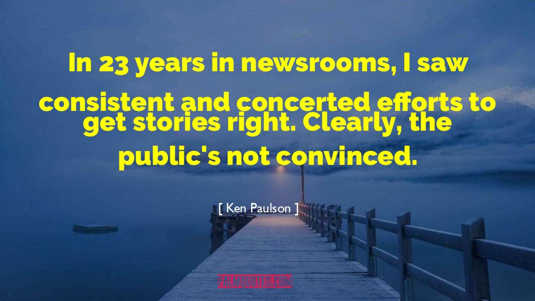 Ken Paulson Quotes: In 23 years in newsrooms,