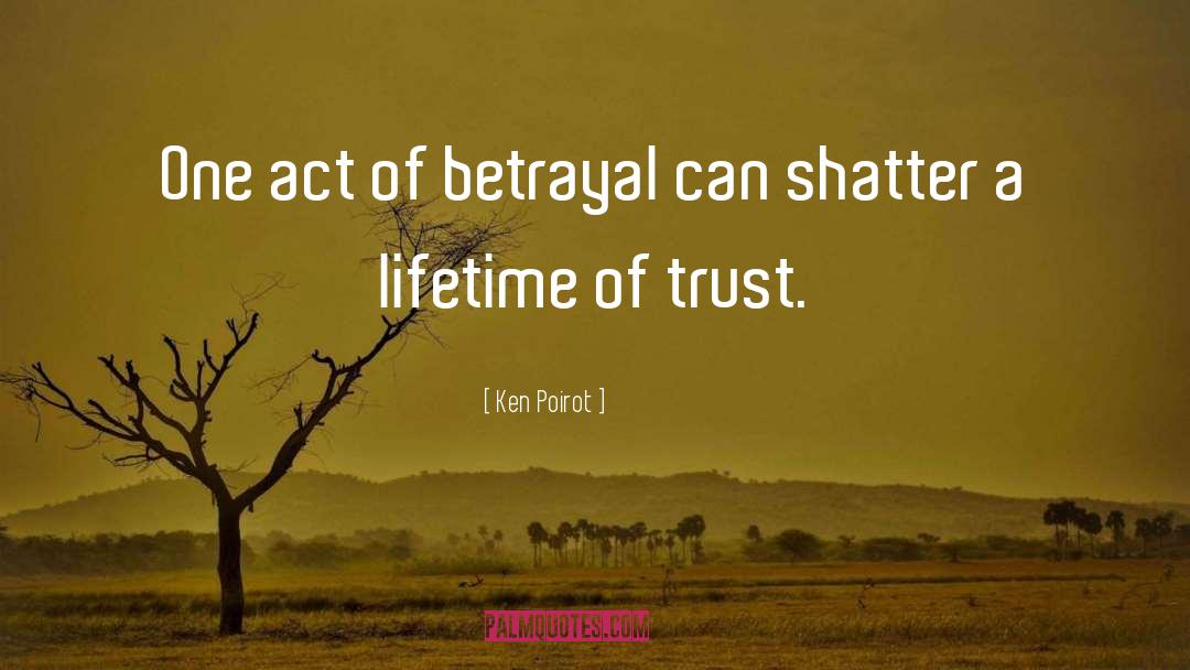 Ken Poirot Quotes: One act of betrayal can