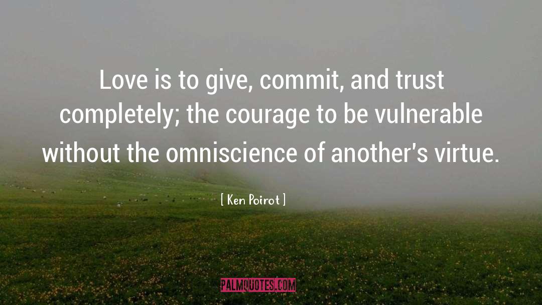 Ken Poirot Quotes: Love is to give, commit,