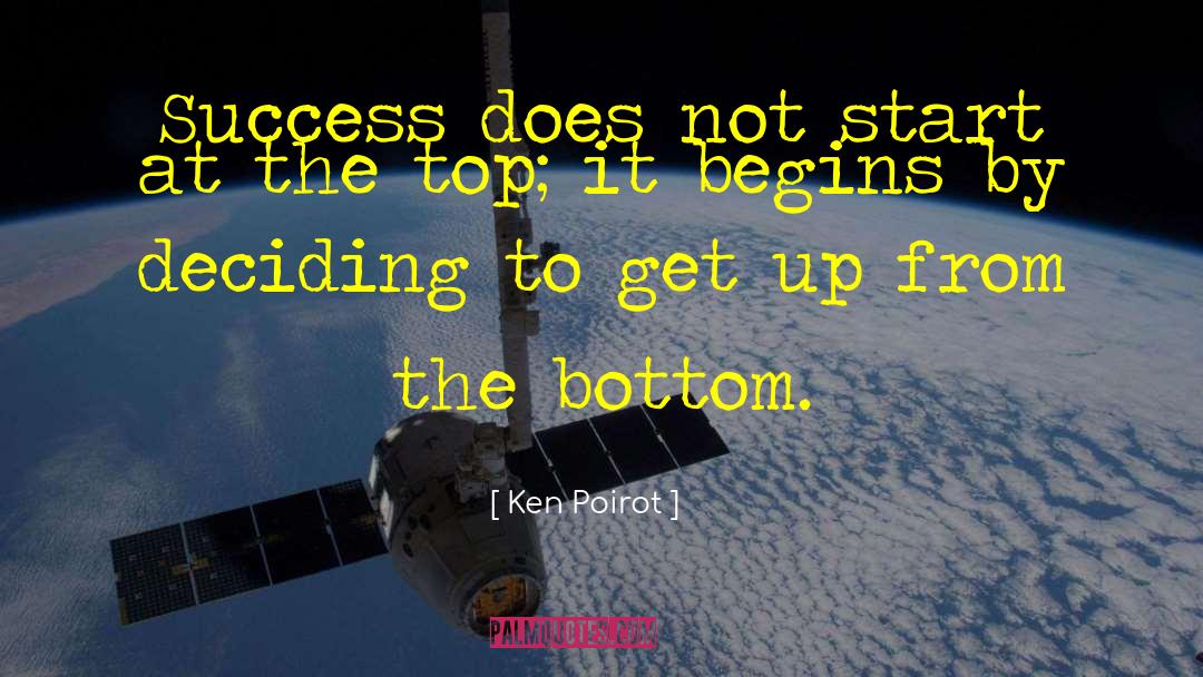 Ken Poirot Quotes: Success does not start at