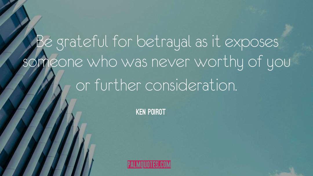 Ken Poirot Quotes: Be grateful for betrayal as