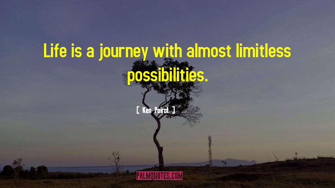 Ken Poirot Quotes: Life is a journey with