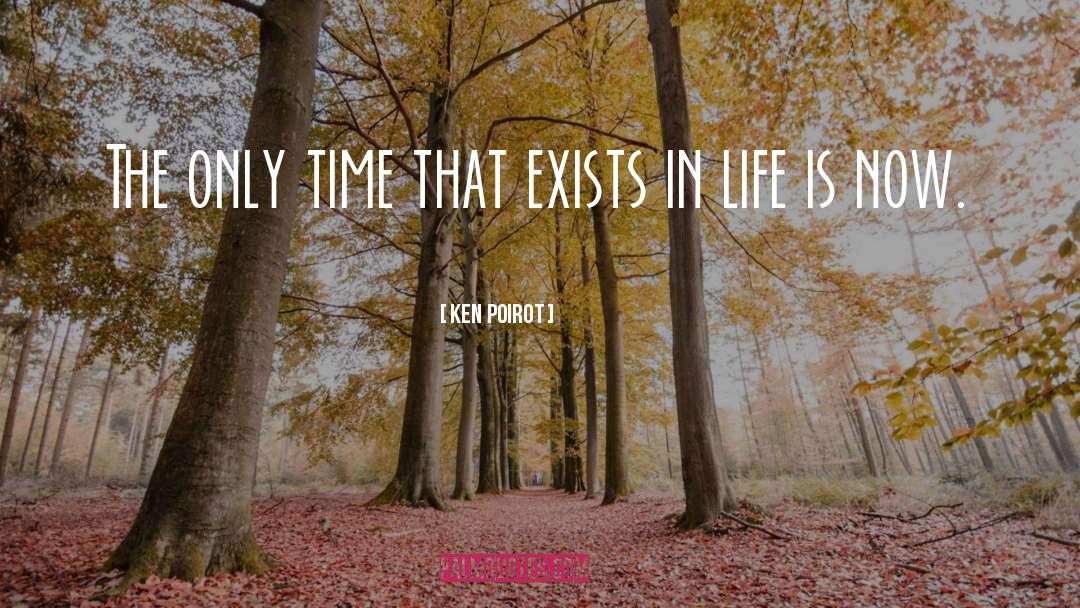 Ken Poirot Quotes: The only time that exists