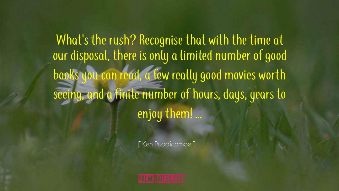 Ken Puddicombe Quotes: What's the rush? Recognise that