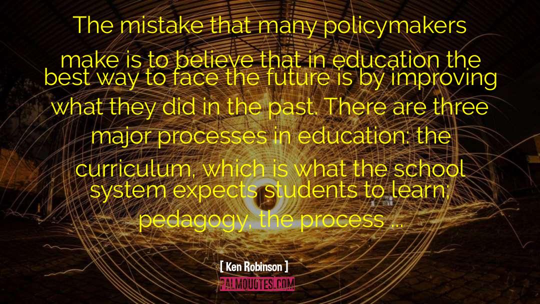 Ken Robinson Quotes: The mistake that many policymakers