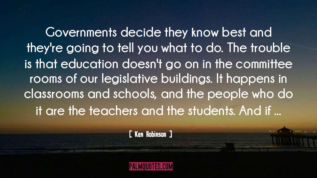 Ken Robinson Quotes: Governments decide they know best
