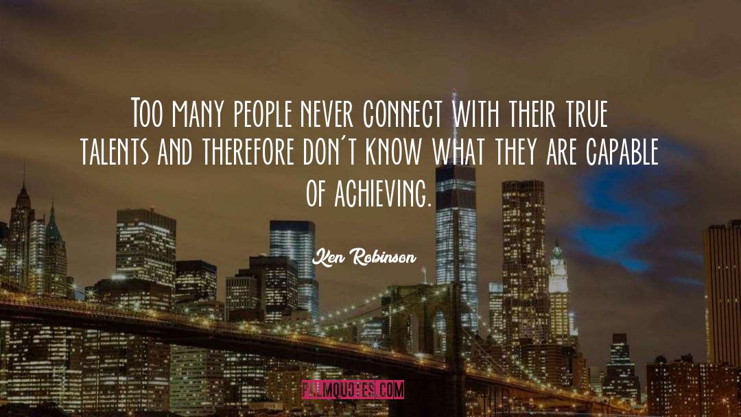 Ken Robinson Quotes: Too many people never connect